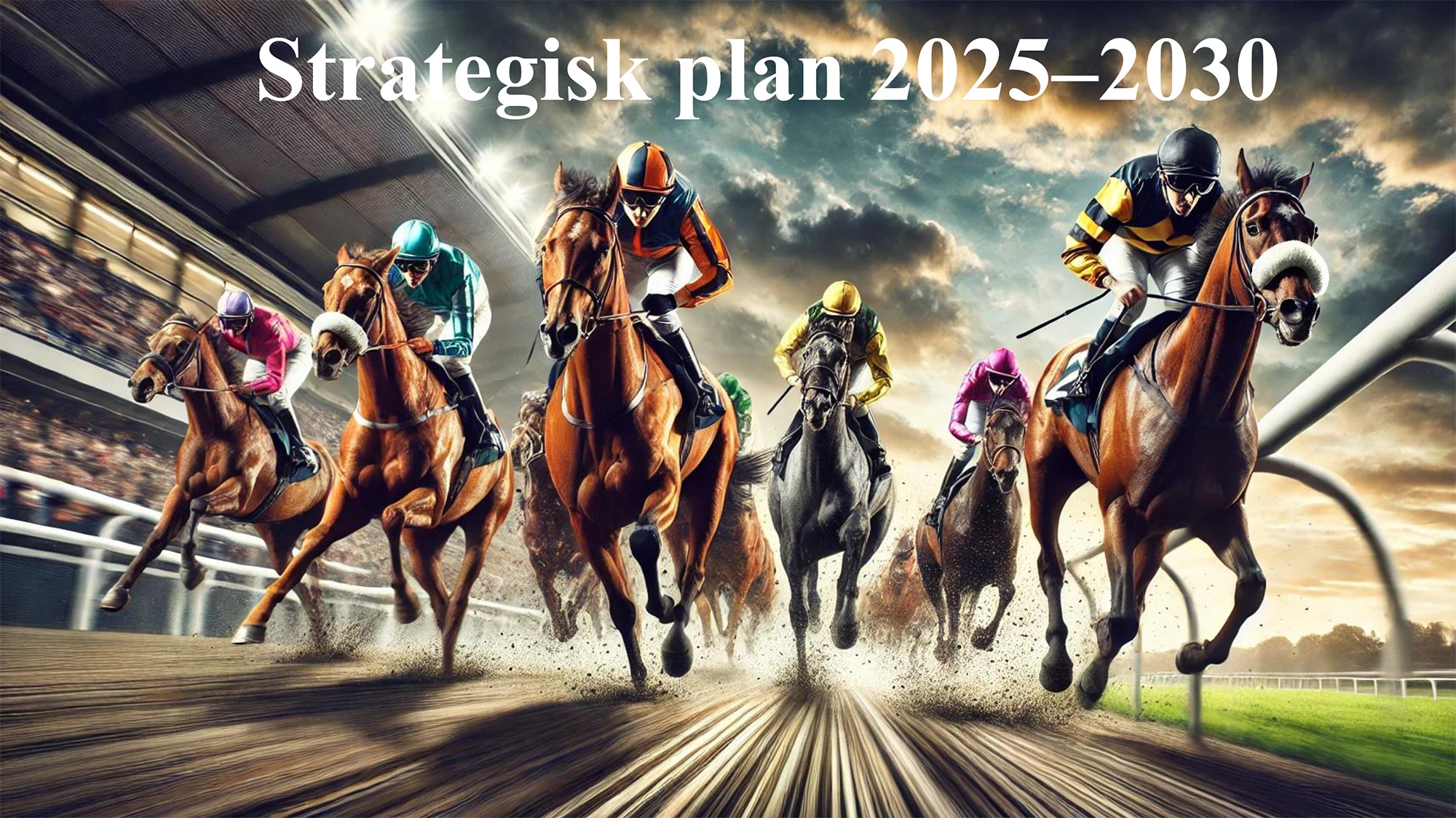 Strategisk plan for Svensk Galopp 2025–2030 Skånska Fältrittklubben